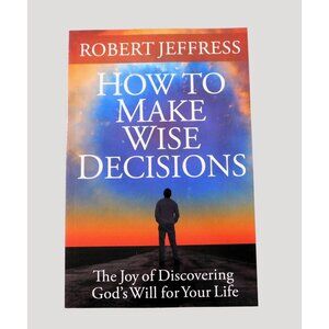 How To Make Wise Decisions Robert Jeffress First Edition 2014 PTV Trade PB